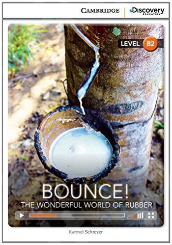 Bounce The Wonderful World of Rubber Intermediate Book with Online Access - Cambridge Discovery Interactive Readers