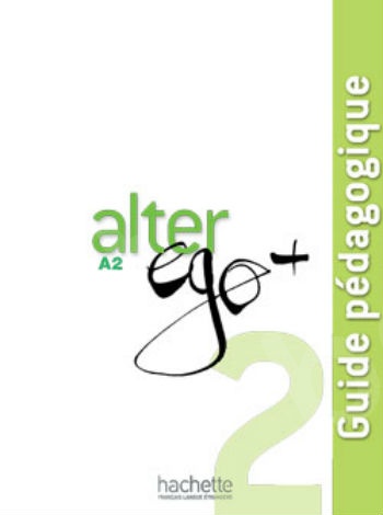 Alter Ego + 2 (A2) - Guide pédagogique