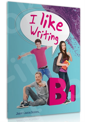 Super Course - I Like English B1 - Writing Book (Μαθητή)