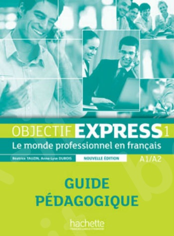 Objectif Express 1 Nouvelle Edition (A1 + A2) - Guide pédagogique