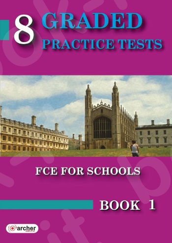 8 Graded Practice Tests FCE For Schools Book 1 - Student's Book