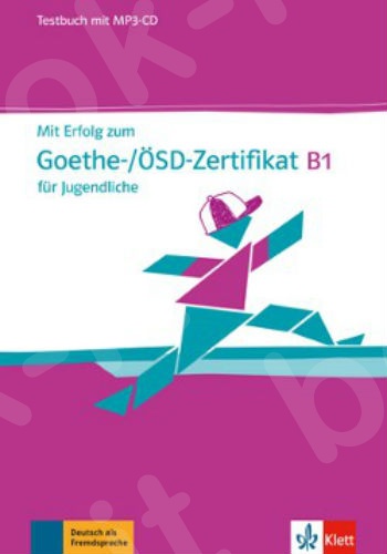 Mit Erfolg zum Goethe-/ÖSD-Zertifikat B1 für Jugendliche, Testbuch + MP3-CD