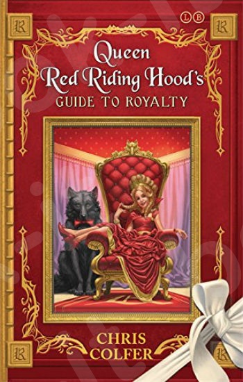 Queen Red Riding Hood's Guide to Royalty (Land of Stories) - Συγγραφέας : Chris Colfer - (Αγγλική Έκδοση)