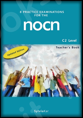 8 Practice Examinations for the NOCN (C2 Level) - Teacher’s Book (Sylvia Kar)