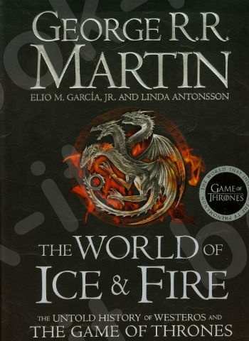 The World of Ice and Fire :The Untold History of Westeros and the Game of Thrones -  Συγγραφέας : George R. R. Martin-Linda Antonsson-Elio M. Garcia - (Αγγλική Έκδοση)