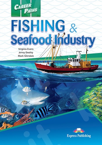 Career Paths: Fishing & Seafood Industry - Student's Book (with Cross-Plattform Application)(Μαθητή)