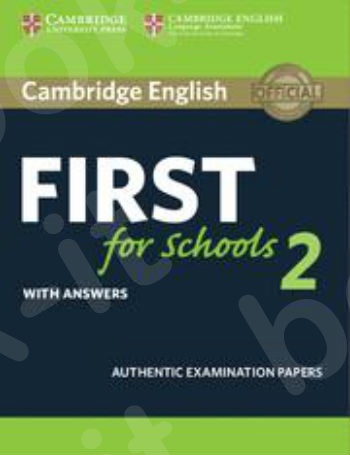 Cambridge - English First for Schools 2 - Student's Book with answers: Authentic Examination Papers (FCE Practice Tests)