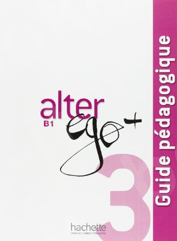 Alter Ego +3 (B1)  - Guide Pedagogique  (French Edition)