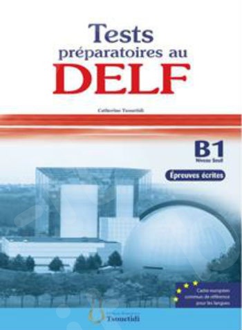 Tests préparatoires Delf B1 épreuves écrites - Εκδόσεις Τσουχτίδη