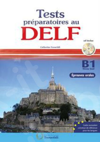Tests préparatoires Delf B1 épreuves orales - Εκδόσεις Τσουχτίδη