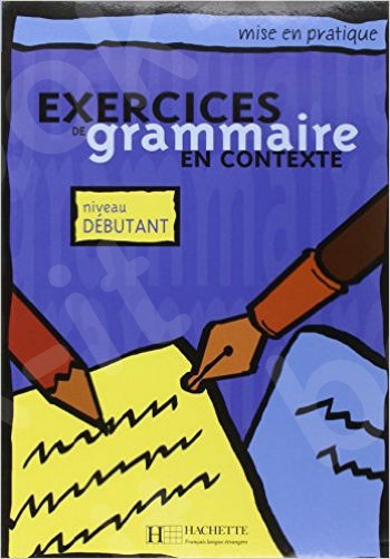 Exercices De Grammaire En Contexte: Niveau Débutant (French Edition)