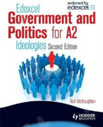 EDEXCEL GOVERNMENT AND POLITICS FOR A2 : IDEOLOGIES