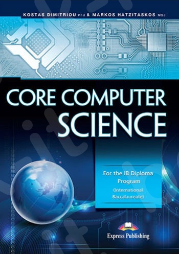 CORE COMPUTER SCIENCE: For the IB Diploma Program