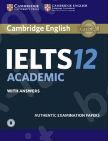 Cambridge IELTS 12 - Academic Student's Book with Answers with Audio(Self Study Pack): Authentic Examination Papers (IELTS Practice Tests)