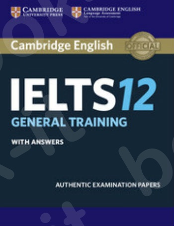 Cambridge IELTS 12 - General Training Student's Book with Answers: Authentic Examination Papers (IELTS Practice Tests)