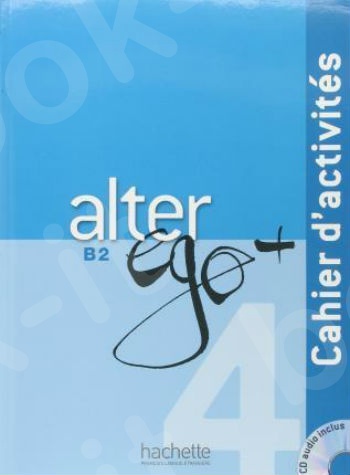 Alter Ego +4 (B2) - Cahier d'activités + CD audio (Βιβλίο Ασκήσεων Μαθητή με Audio CD)