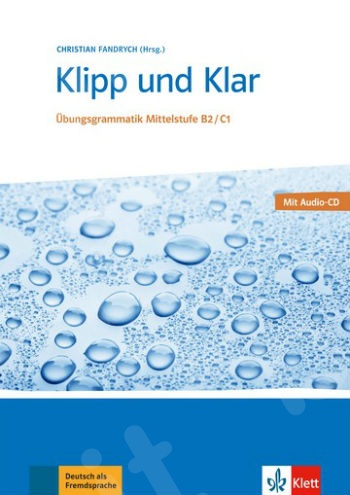 Klipp und Klar B2-C1, Übungsgrammatik Mittelstufe, Buch mit Audio-CD(Βιβλίο Γραμματικής Μαθητή)