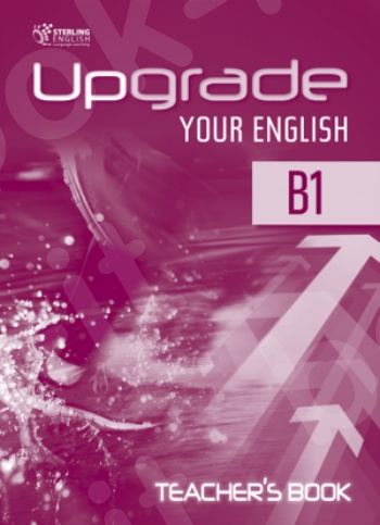 Upgrade Your English B1 - Teacher's Book(Βιβλίο Καθηγητή)