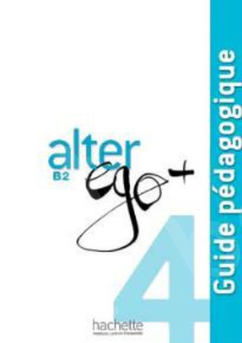 Alter Ego +4 (B2)  - Guide Pedagogique  (French Edition)