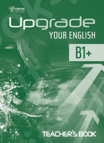 Upgrade Your English B1+ - Teacher's Book(Βιβλίο Καθηγητή)
