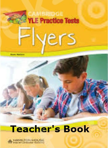 Cambridge YLE Practice Test Flyers - Teacher's  Book(Βιβλίο Καθηγητή) - Hamilton House