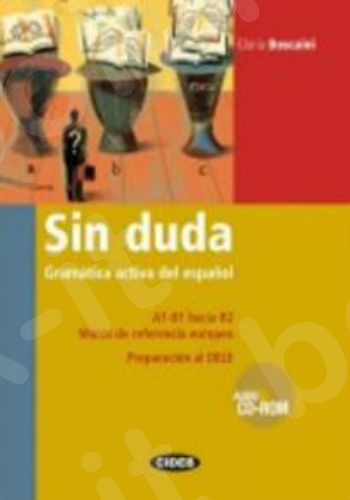 Sin Duda Gramática activa del español. Per le Scuole superiori. Con CD Audio. Con CD-ROM - Εκδόσεις:Cideb