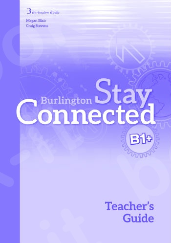 Burlington Stay Connected B1+ - Teacher's Guide (Καθηγητή)