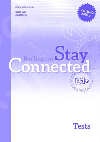 Burlington Stay Connected B1+ - Teacher's Testbook (Καθηγητή)