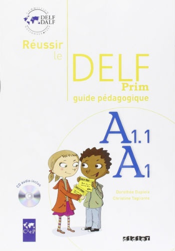 Réussir le Delf Prim A1 - A1.1, Guide Pédagogique + CD