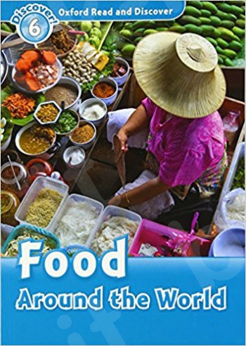Oxford Read and Discover Level 6: Food Around the World