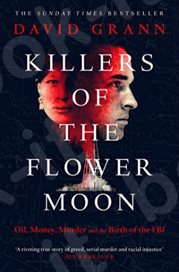 Killers of the Flower Moon(Oil, Money, Murder and the Birth of the FBI) - Συγγραφέας: David Grann (Αγγλική Έκδοση)