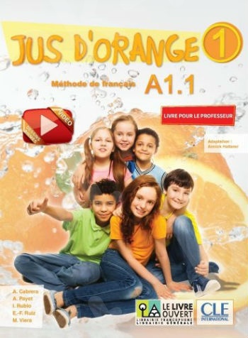 Jus d'Orange 1 - A1.1 -  Livre du Professeur tout-en-un(Βιβλίο καθηγητή)