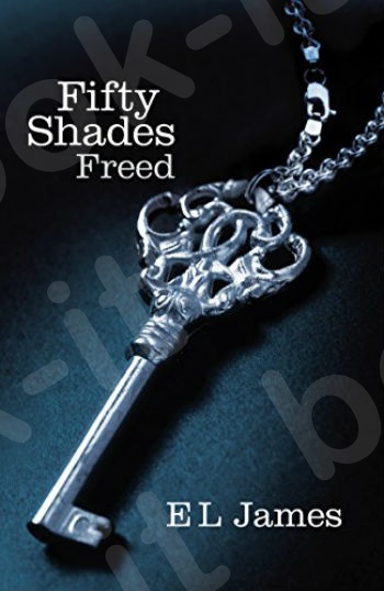 Fifty Shades Freed(Book 3) - Συγγραφέας: E. L. James  (Αγγλική Έκδοση)