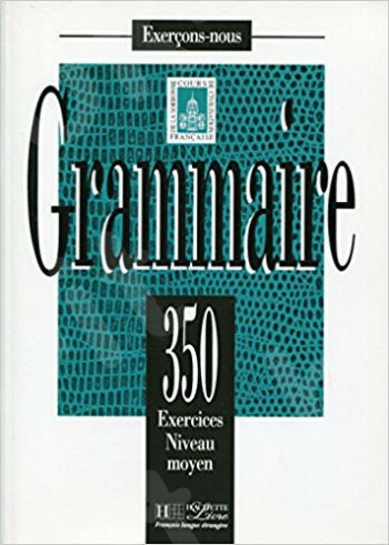 350 Exercices Grammaire - Moyen Livre de L'Eleve (French Edition)