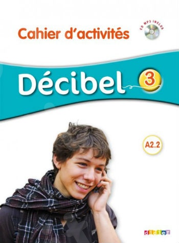 Décibel 3(A2.2) - Cahier d'activités + CD audio (Βιβλίο Ασκήσεων Μαθητή με Audio CD)