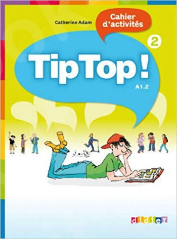 Tip top ! 2(A1.2) - Cahier d'activités(Βιβλίο Ασκήσεων Μαθητή )