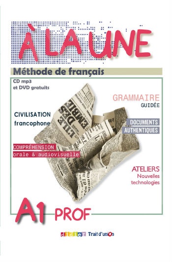 A La Une A1- Eleve Professeur (Βιβλίο καθηγητή)  - Εκδότης : TRAIT D UNION