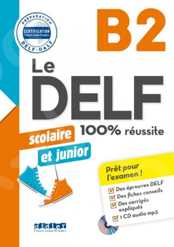 Le DELF scolaire et junior 100% réussite (B2) - Livre de l'élève(+CD) (Βιβλίο Μαθητή)