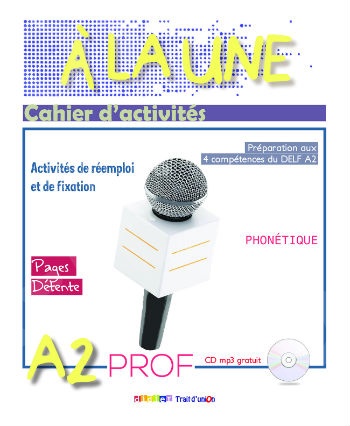 A La Une A2- Cahier d'activites Professeur(Βιβλίο Ασκήσεων Καθηγητή) + CD mp3  - Εκδότης : TRAIT D UNION
