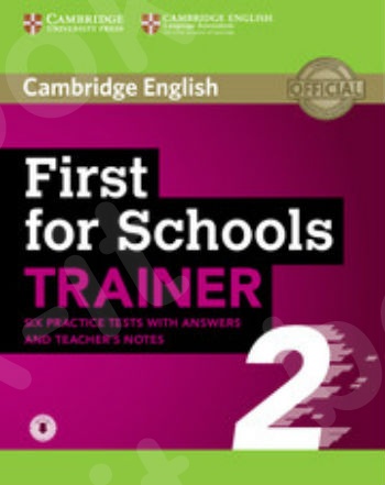 Cambridge - First For Schools Trainer (2) - 6 Practice Tests with Answers and Teacher's Notes with Audio - 2018