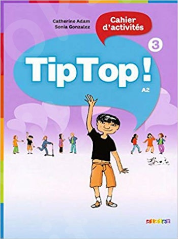 Tip top ! 3(A2) - Cahier d'activités(Βιβλίο Ασκήσεων Μαθητή )