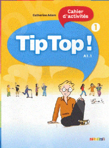 Tip top ! 1(A1.1) - Cahier d'activités  (Βιβλίο Ασκήσεων Μαθητή)