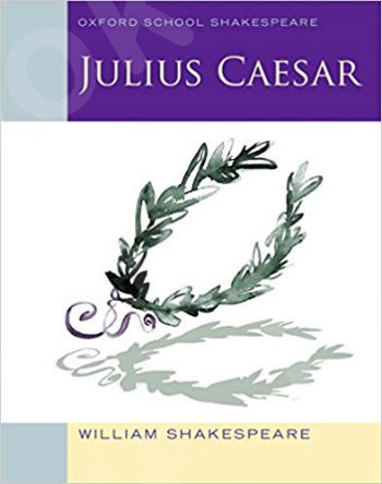 Oxford School Shakespeare Series:Julius Caesar (2010 edition) (Βιβλίο Μαθητή)