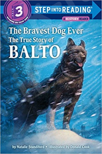 The Bravest Dog Ever: The True Story of Balto (Step-Into-Reading)