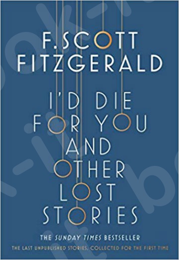 I'd Die for You: And Other Lost Stories - Συγγραφέας :F. Scott Fitzgerald-Anne Margaret Daniel (Αγγλική Έκδοση)