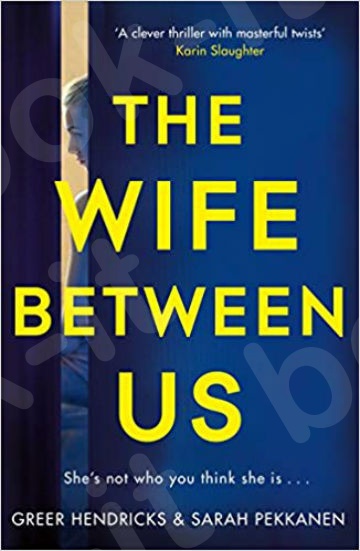 The Wife Between Us - Συγγραφέας : Greer Hendricks-Sarah Pekkanen (Αγγλική Έκδοση)