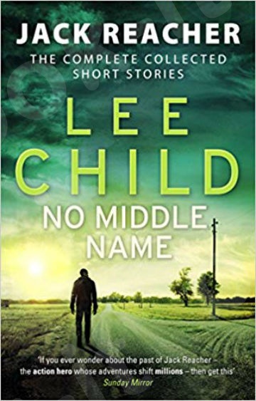 Jack Reacher Short Stories : No Middle Name - Συγγραφέας : Lee Child - (Αγγλική Έκδοση)