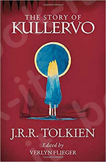 The Story of Kullervo - Συγγραφέας : J. R. R. Tolkien - (Αγγλική Έκδοση)