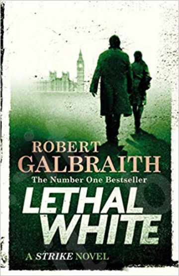 Lethal White - Συγγραφέας: Robert Galbraith (Αγγλική Έκδοση)
