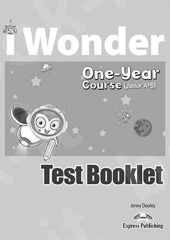 iWonder Junior A+B(One Year Course)  - Test Booklet(Τεστ Μαθητή)